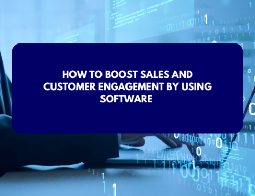 How to Boost Sales and Customer Engagement by Using Software 